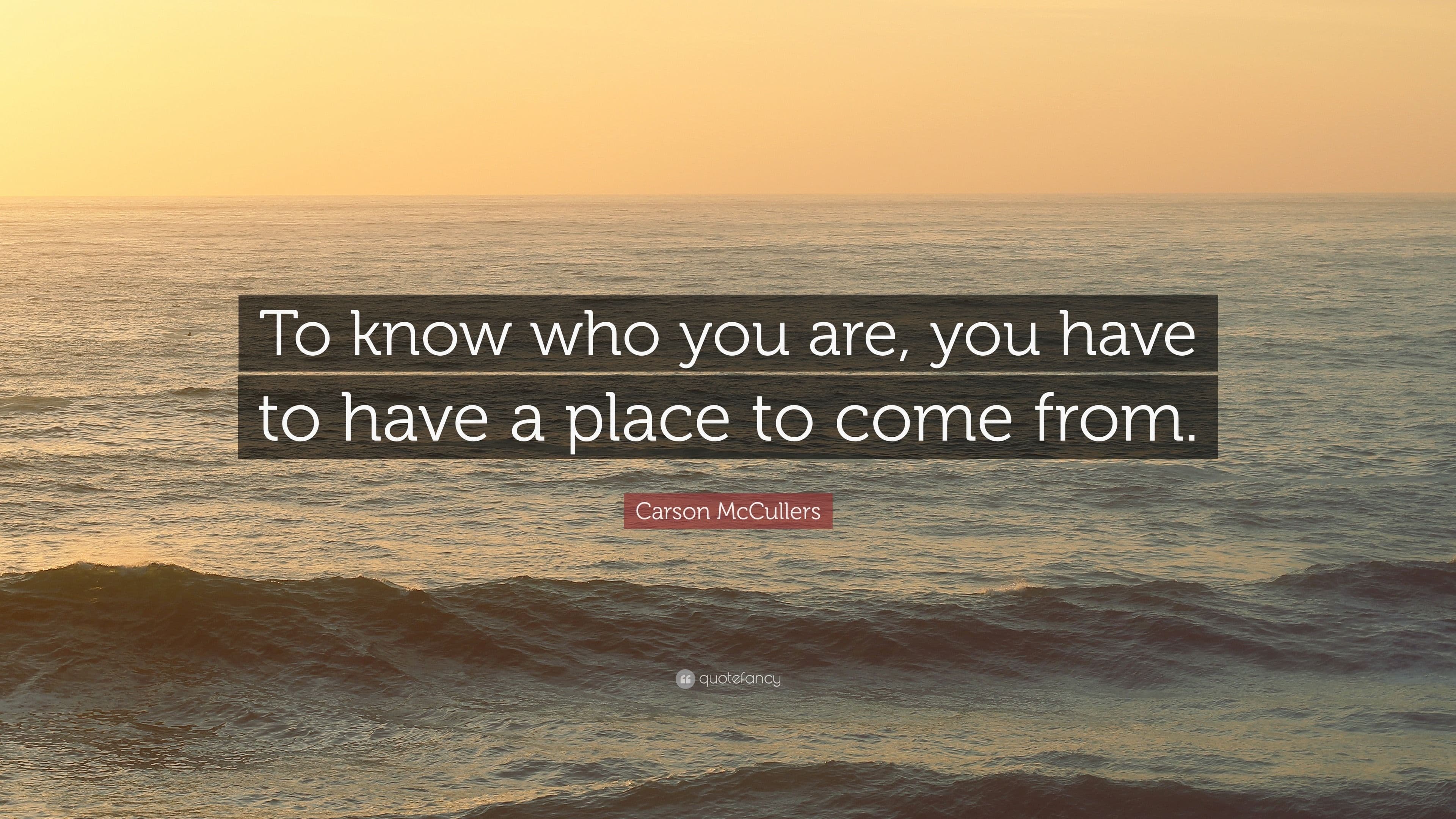 a quote about knowing you are and where you come from.